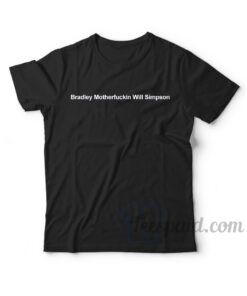 Bradley Motherfuckin Will Simpson Shirt