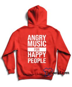 Angry Music For Happy People Hoodie