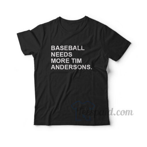 Baseball Needs More Tim Andersons T-Shirt