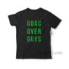 Guac Over Guys T-Shirt