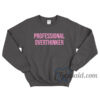 Professional Overthinker Sweatshirt