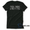 Thick Thighs And Pretty Eyes T-Shirt