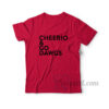Cheerio And Go Dawgs T-Shirt