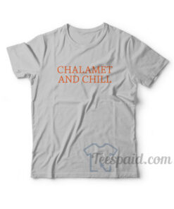 Chalamet And Chill T-Shirt