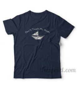 Don't Touch My Boats T-Shirt