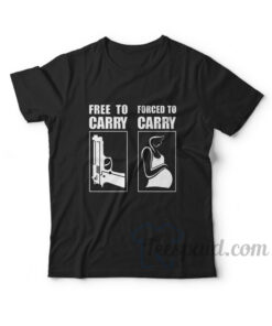 Free To Carry Forced To Carry T-Shirt