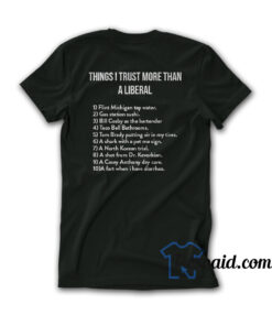 Things I Trust More Than A Liberal T-Shirt